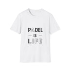 Padel Is Life — T-Shirt