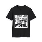 I Don't Need Therapy — T-Shirt