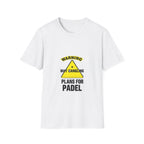 Warning: May Cancel Plans — T-Shirt | The Padel Club