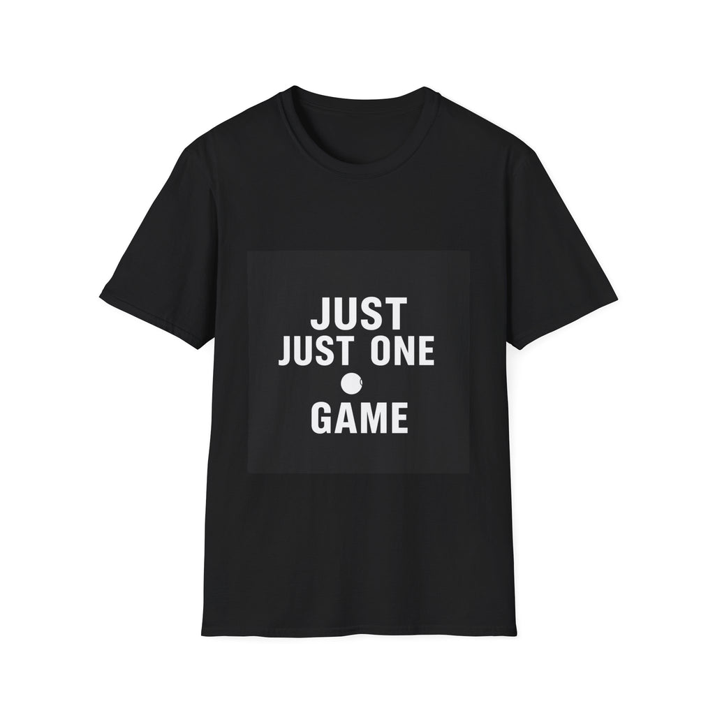 Just One More Game — T-Shirt