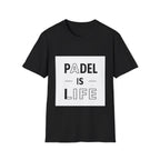 Padel Is Life — T-Shirt